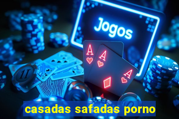 casadas safadas porno